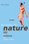 The Trouble with Nature: Sex in Science and Popular Culture Cover Image