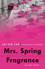 Mrs. Spring Fragrance: and Other Writings (Modern Library Torchbearers) By Sui Sin Far, C Pam Zhang (Introduction by) Cover Image