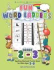 Fun Word Ladders Grades 2-3: Daily Vocabulary Ladders Grade 2-3, Spelling Workout Puzzle Book for Kids Ages 7-9 By Nancy Dyer Cover Image