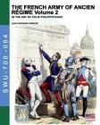 The French army of Ancien Regime Vol. 2: In the art of Felix Philippoteaux By Luca Stefano Cristini, Felix Philippoteaux (Illustrator) Cover Image