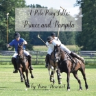 A Polo Pony Fable: Prince and Pampita By Tina Michelle Henriot Cover Image