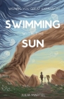 Swimming with the Sun By Julia Martel, Evenstar Books (Designed by), Emerson Blackaby (Cover Design by) Cover Image