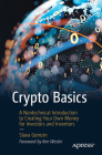 Crypto Basics: A Nontechnical Introduction to Creating Your Own Money for Investors and Inventors By Slava Gomzin Cover Image
