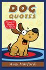 Dog Quotes: Proverbs, Quotes & Quips By Amy Morford Cover Image