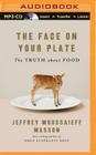 The Face on Your Plate, the Face on Your Plate: The Truth about Food Cover Image