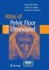 Atlas of Pelvic Floor Ultrasound By Hans Peter Dietz, Lennox P. J. Hoyte, Anneke B. Steensma Cover Image