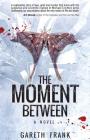The Moment Between By Gareth J. Frank Cover Image