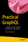 Practical Graphql: Learning Full-Stack Graphql Development with Projects Cover Image