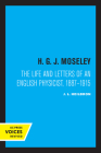 H. G. J. Moseley: The Life and Letters of an English Physicist, 1887-1915 Cover Image