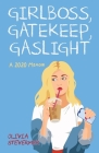 Girlboss, Gatekeep, Gaslight Cover Image
