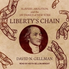 Liberty's Chain: Slavery, Abolition, and the Jay Family of New York Cover Image