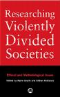 Researching Violently Divided Societies: Ethical and Methodological Issues Cover Image