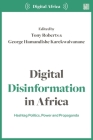 Digital Disinformation in Africa: Hashtag Politics, Power and Propaganda Cover Image