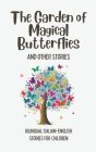 The Garden of Magical Butterflies and Other Stories: Bilingual Italian-English Stories for Children By Coledown Bilingual Books Cover Image