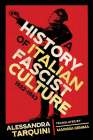 A History of Italian Fascist Culture, 1922–1943 (George L. Mosse Series in the History of European Culture, Sexuality, and Ideas) By Alessandra Tarquini, Marissa Gemma (Translated by) Cover Image