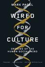 Wired for Culture: Origins of the Human Social Mind By Mark Pagel Cover Image