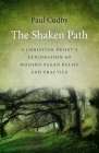 The Shaken Path: A Christian Priest's Exploration of Modern Pagan Belief and Practice By Paul Cudby Cover Image