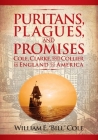 Puritans, Plagues, and Promises: Cole, Clarke, and Collier in England to America By William E. Cole Cover Image