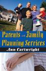 Parents and Family Planning Services By Ann Cartwright Cover Image