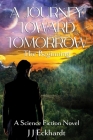 A Journey Toward Tomorrow: The Beginning By J. J. Eckhardt Cover Image