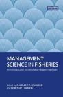 Management Science in Fisheries: An Introduction to Simulation-Based Methods (Earthscan Oceans) By Charles T. T. Edwards (Editor), Dorothy J. Dankel (Editor) Cover Image