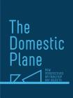 The Domestic Plane: New Perspectives on Tabletop Art Objects By Amy Smith-Stewart (Text by (Art/Photo Books)), David Adamo (Text by (Art/Photo Books)), Richard Klein (Text by (Art/Photo Books)) Cover Image