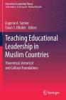 Teaching Educational Leadership in Muslim Countries: Theoretical, Historical and Cultural Foundations By Eugenie A. Samier (Editor), Eman S. Elkaleh (Editor) Cover Image