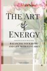 The Art of Energy- Balancing Your Home and Life with Feng Shui: Wisdom, Tips, and Practical Advice for the Modern Home Cover Image