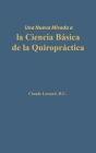 Una nueva mirada a la Ciencia Básica de la Quiropráctica By Claude Lessard, María Elena Legarreta (Translator) Cover Image