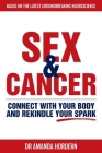 Sex and Cancer: Connect with Your Body and Rekindle Your Spark By Amanda Hordern Cover Image