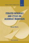 Iterated Integrals and Cycles on Algebraic Manifolds (Nankai Tracts in Mathematics #7) By Bruno Harris Cover Image