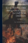 Schilderung Der Kriegsereignisse In Und Vor Dresden: Vom 7. März Bis 28. August 1813 By Karl Heinrich Aster Cover Image