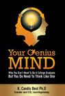 Your Genius Mind: Why You Don't Need to Be a College Graduate But You Do Need to Think Like One By K. Candis Best Cover Image