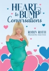 Heart to Bump Conversations By Robin Roth Cover Image