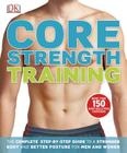 Core Strength Training: The Complete Step-by-Step Guide to a Stronger Body and Better Posture for Men an By DK Cover Image