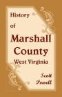 History of Marshall County, West Virginia By Scott Powell Cover Image