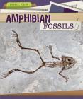 Amphibian Fossils (Fossil Files) Cover Image