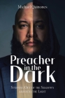 Preacher In The Dark: Stepping out of the Shadows Into the Light Cover Image