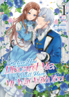Before You Discard Me, I Shall Have My Way With You (Manga) Vol. 1 (PART OF YOUR WORLD #1) Cover Image