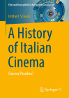 A History of Italian Cinema: Cinema Paradiso? (Film Und Bewegtbild in Kultur Und Gesellschaft) Cover Image