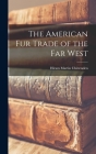 The American Fur Trade of the Far West Cover Image