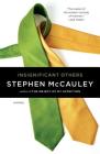 Insignificant Others: A Novel By Stephen McCauley Cover Image