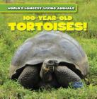 100-Year-Old Tortoises (World's Longest-Living Animals) By Topper Evans Cover Image