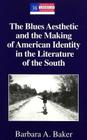 The Blues Aesthetic and the Making of American Identity in the Literature of the South (Modern American Literature #38) By Yoshinobu Hakutani (Editor), Barbara a. Baker Cover Image