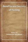 Benefits and Secrets of Fasting By Muhammad Abdulraoof Cover Image