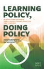 Learning Policy, Doing Policy: Interactions Between Public Policy Theory, Practice and Teaching Cover Image