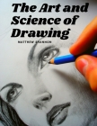 The Art and Science of Drawing: Step-by-Step Beginner Drawing Guides Cover Image