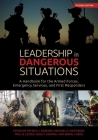 Leadership in Dangerous Situations, Second Edition: A Handbook for the Armed Forces, Emergency Services and First Responders By Patrick Sweeney (Editor), Michael D. Matthews (Editor), Paul D. Lester (Editor) Cover Image