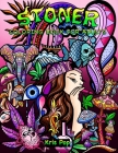 Stoner Coloring Book for Adults: 30 Psychedelic & Funny Illustrations for Improving Creativity, Practice Mindfulness and Stress Relief Cover Image
