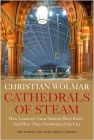 Cathedrals of Steam: How London’s Great Stations Were Built – And How They Transformed the City Cover Image